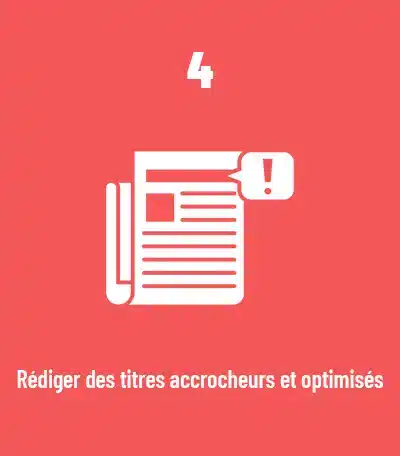 Conception éditoriale web de qualité : 4-rediger-des-titres-accrocheurs-et-optimises