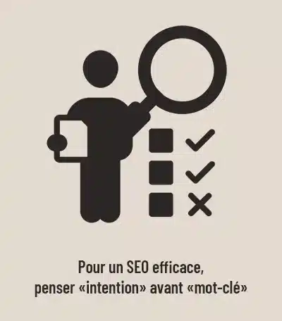 Pour un SEO efficace, penser intention de recherche avant mot-clé